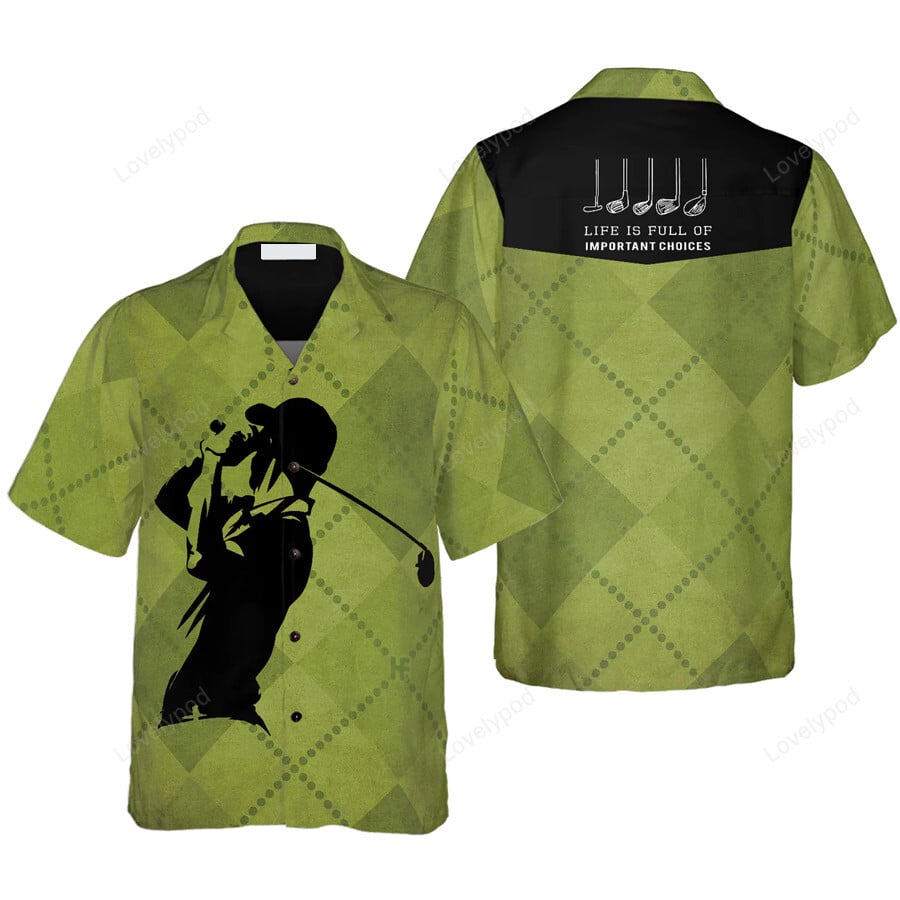 Golf Hawaii Shirt Life Is Full Of Important Choices Hawaiian Shirt Green Unisex