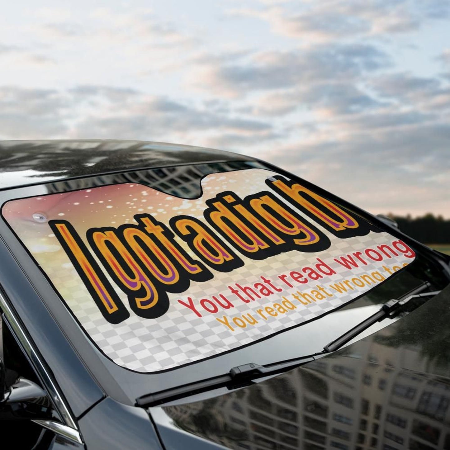 Funny Car Sun Shade I Got A Dig Bick You Read That Wrong Winshield Sun Shade Brown