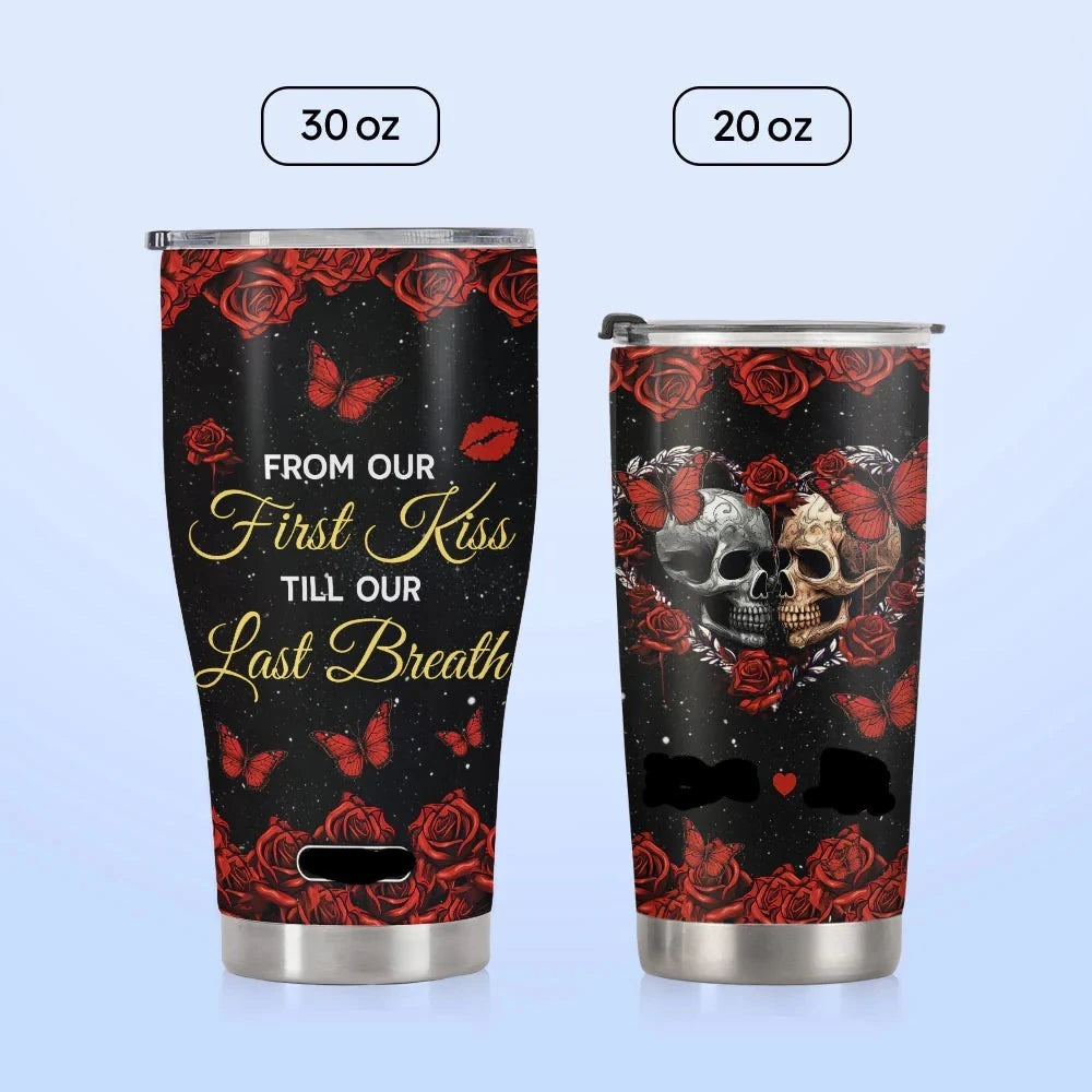 Skull Tumbler From Our First Kiss Till Our Last Breath Tumbler Cup Black Red