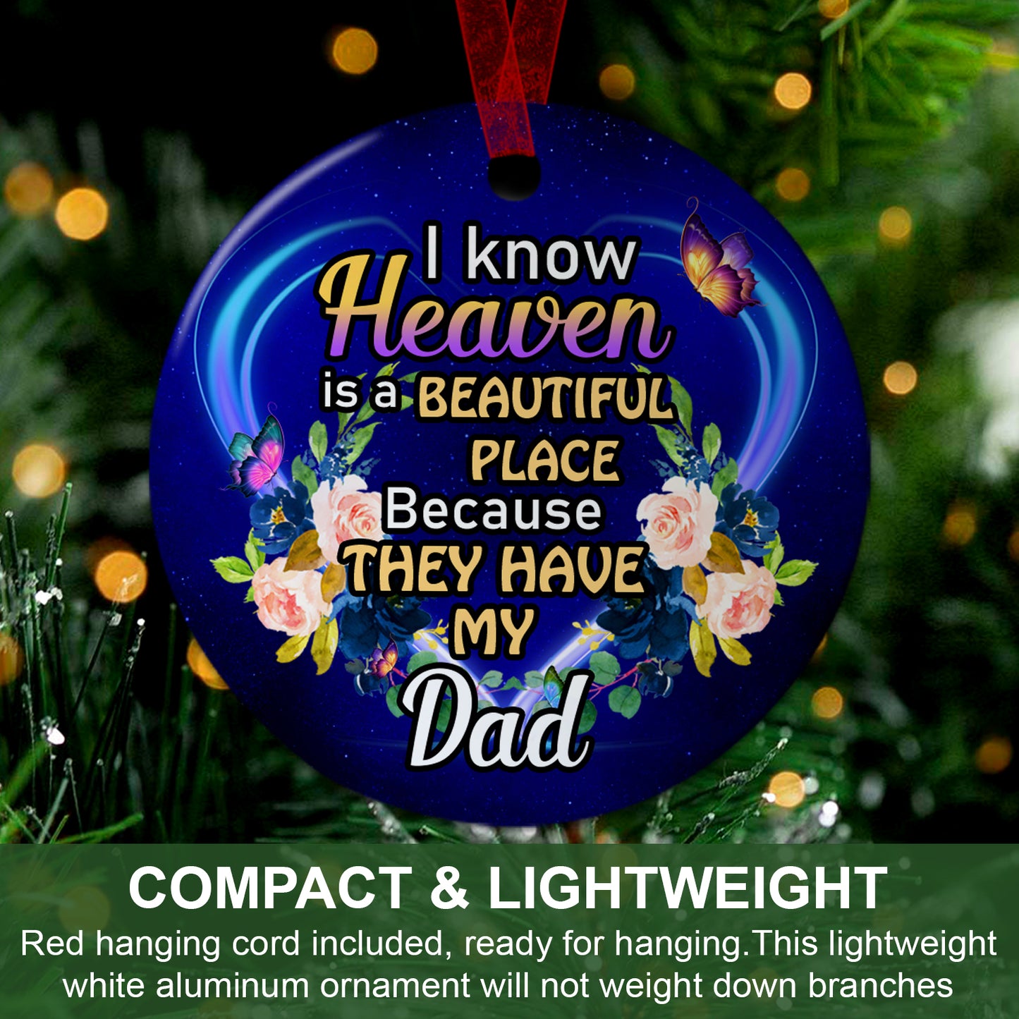 Dad Memorial Ornament I Know Heaven Is A Beautiful Place Because They Have My Dad Ornament Sympathy Keepsake Gift For Loss Of Dad - Aluminum Metal Ornament