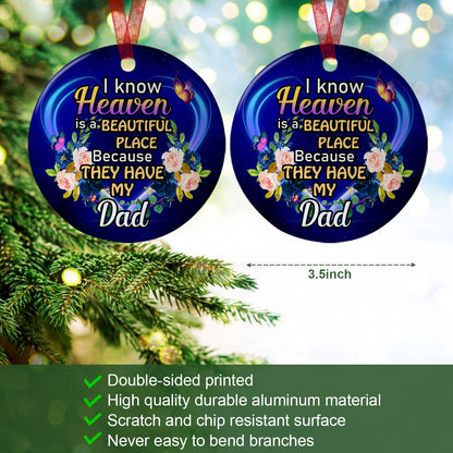 Dad Memorial Ornament I Know Heaven Is A Beautiful Place Because They Have My Dad Ornament Sympathy Keepsake Gift For Loss Of Dad - Aluminum Metal Ornament