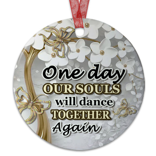 Memorial Ornament One Day Our Souls Will Dance Together Again Sympathy Gift For Loss Of Mom Dad - Aluminum Metal Ornament- In Loving Memory Gifts