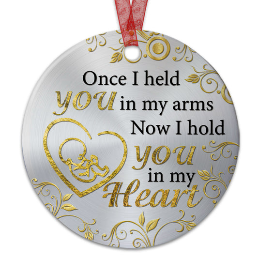 Once I Held You In My Arms Ornament Baby Memorial Ornament Sympathy Gift For Baby Keepsake - Aluminum Metal Ornament- Miscarriage Gifts
