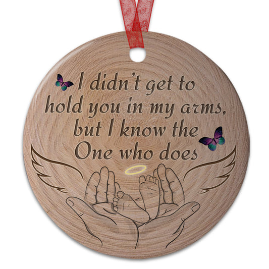 Miscarriage Ornament I Didn't Get To Hold You In My Arms Ornament- Sympathy Gift For Loss Of Baby- Aluminum Metal Ornament- Baby Remembrance Gift