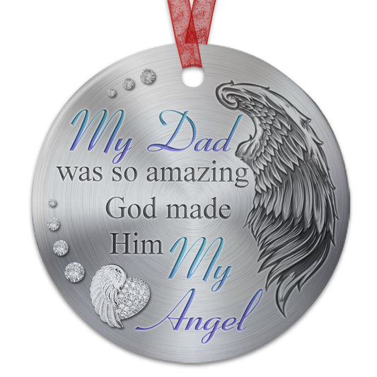 Dad Memorial Ornament My Dad Was So Amazing God Made Him My Angel Sympathy Gift For Loss Of Father- Aluminum Metal Ornament