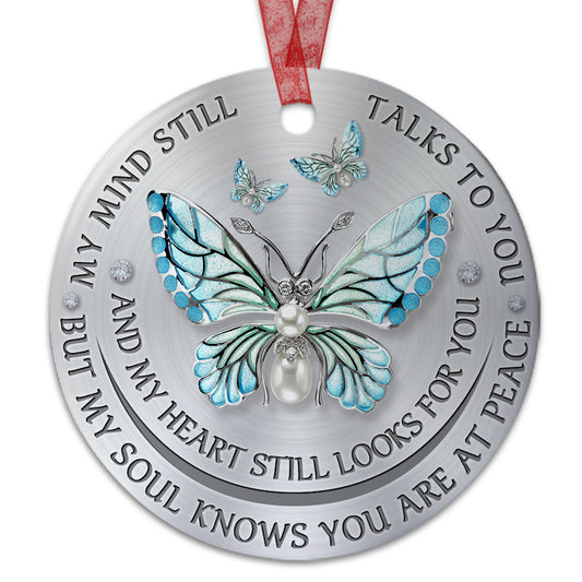 Butterfly Memorial Ornament My Mind Still Talks To You Ornament Sympathy Gift For Loss Of Loved One- Aluminum Metal Ornament- Butterfly Gifts