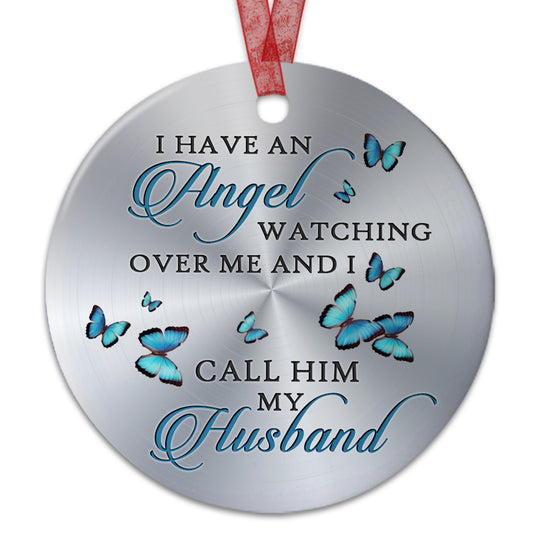 Husband Memorial Ornament I Have An Angel Watching Over Me Ornament Sympathy Gift For Loss Of Husband- Aluminum Metal Ornament- Memory Gifts