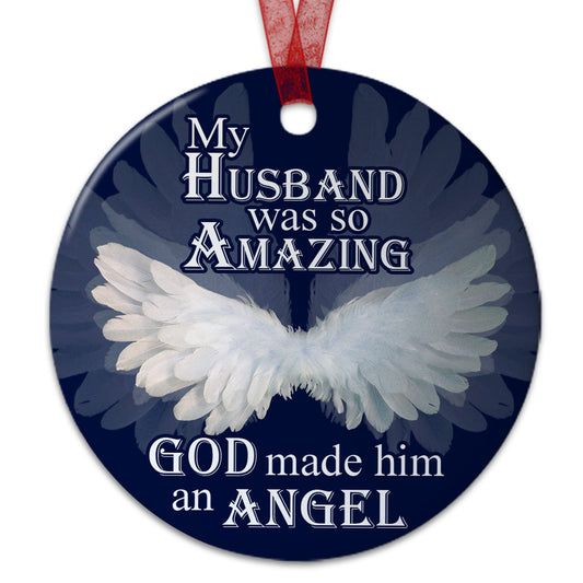Husband Memorial Ornament My Husband Was So Amazing God Made Him An Angel Sympathy Gift For Loss Of Husband - Aluminum Metal Ornament