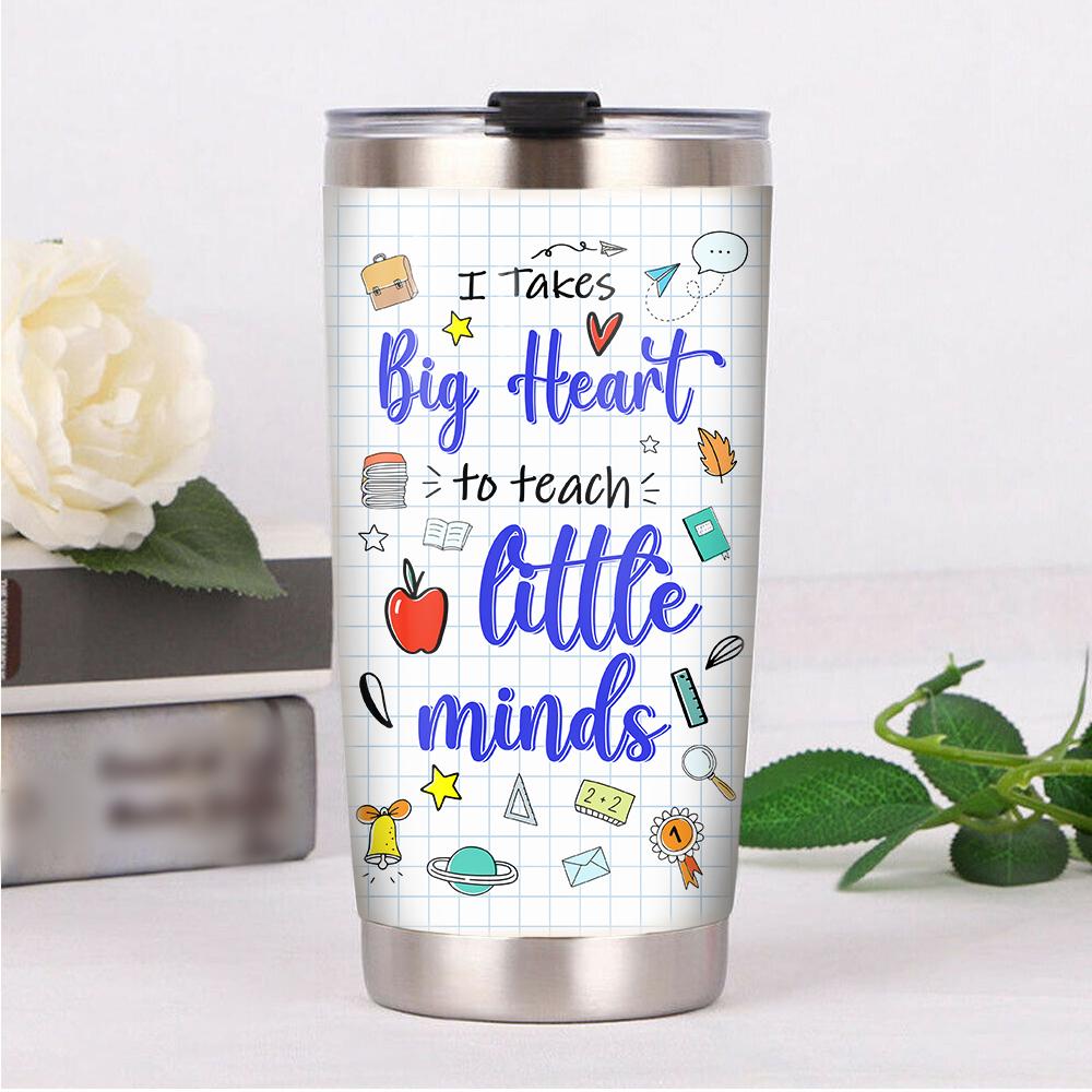 Teacher Tumbler Cup 20 Oz It Takes Big Heart To Teach Little Minds Tumbler 20 Oz