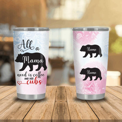 Personalized Mother Tumbler Custom Mama Bear Need Coffee and Her Cubs Tumbler 20oz White