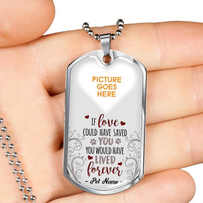 Custom Pet Memorial Military Dog Tag Pendant For Lost Loved Ones You Would Have Lived Forever Dog Tag Pendant White M108
