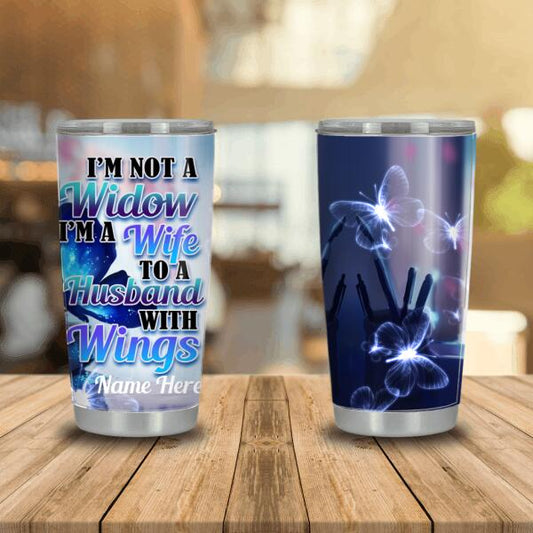 Personalized Memorial Tumbler I'm Not A Widow I'm A Wife Butterfly Tumbler 20oz For Loss Of Husband Custom Memorial Gift M242
