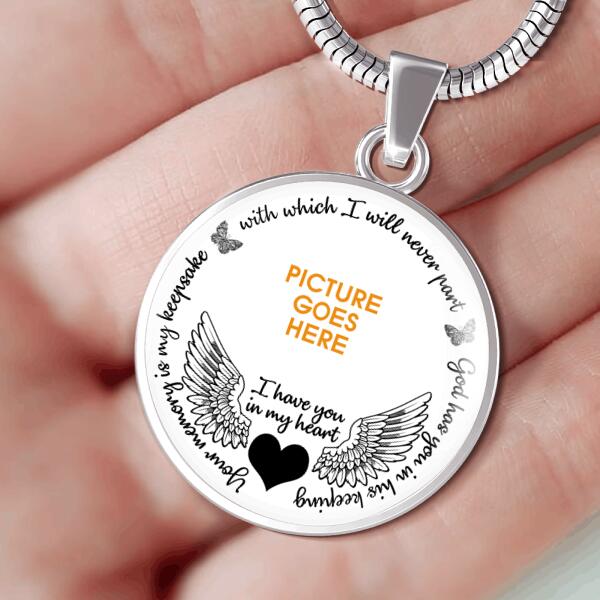 Personalized Memorial Circle Necklace I Have You In My Heart Wings For Mom Dad Grandma Daughter Son Custom Memorial Gift M134