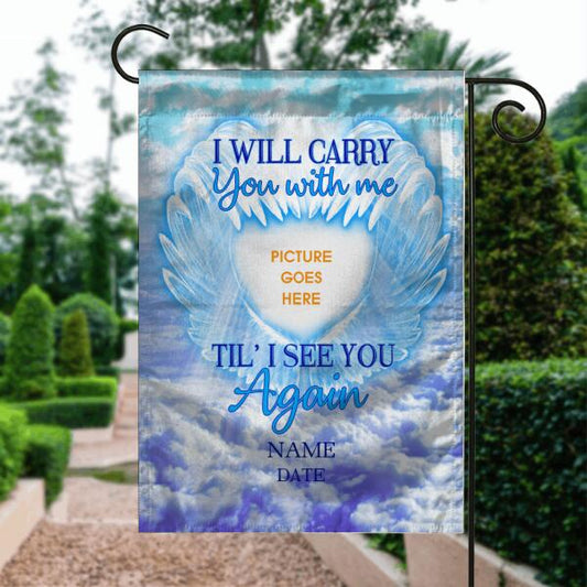 Personalized Memorial Garden Flag I Will Carry You With Me Wings For Dad Mom Custom Memorial Gift M203