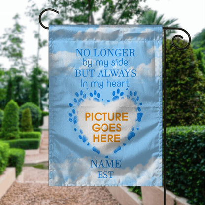 Personalized Pet Memorial Garden Flag No Longer By My Side But Always In My Heart For Pet Lovers Custom Memorial Gift M51