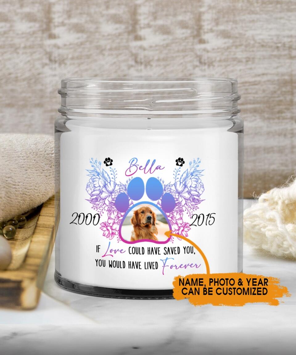 Personalized Pet Memorial Soy Wax Candle If Love Could Have Saved You Soy Wax Candle Custom Memorial Gift M582