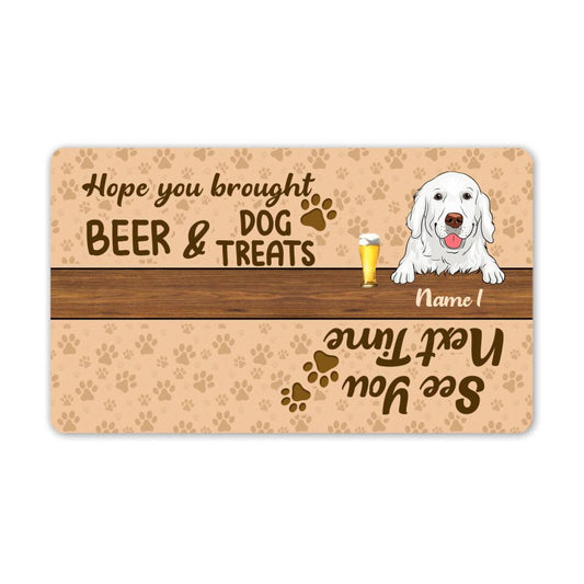 Custom Dog Doormat Hope You Brought Beer And Dog Treats Custom Beer D27