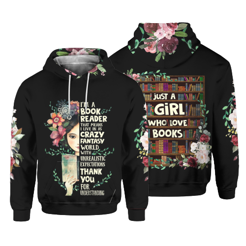 Book Shirt Book Lover T-shirt I'm A Book Reader That Mean I Live In A Crazy Fantasy World Girl Flower T-shirt Hoodie Adult Full Print