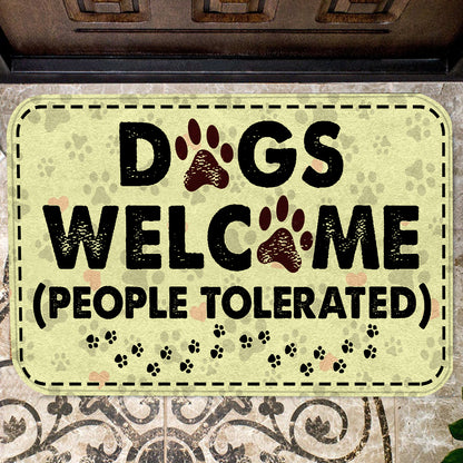 Dogs Welcome People Tolerated Doormat - Dogs Doormat