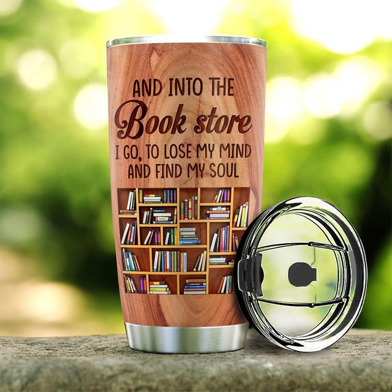 Book Tumbler 20 Oz Wood And Into The Book Store I Go To Lose My Mind And Find My Soul Black Tumbler Cup 20 Oz