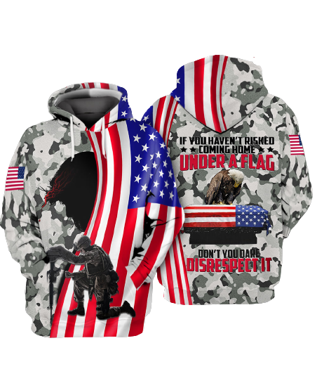 Veteran Hoodie If You Haven't Risked Coming Home Under A Flag Don't You Dare Disrespect Camouflage Hoodie