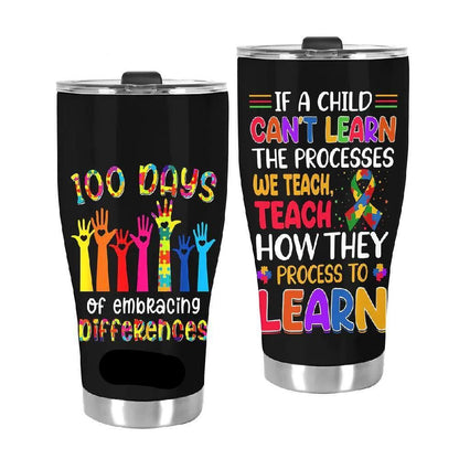 Autism Tumbler We Teach How They Process To Learn Tumbler Cup Colorful