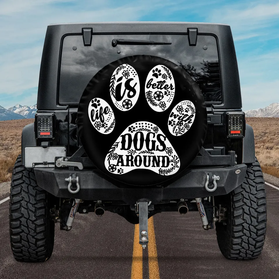 Dog Spare Tire Cover Life Is Better With Dogs Around Tire Covers Black White