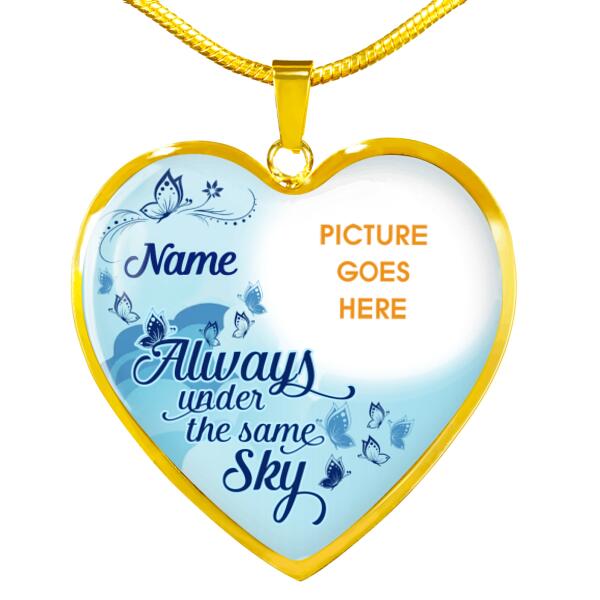 Personalized Memorial Heart Necklace Always Under The Same Sky  For Mom Dad Grandma Daughter Son Custom Memorial Gift M447