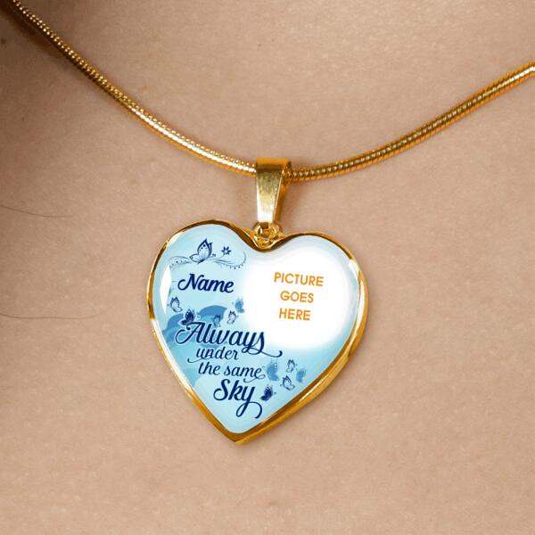 Personalized Memorial Heart Necklace Always Under The Same Sky  For Mom Dad Grandma Daughter Son Custom Memorial Gift M447
