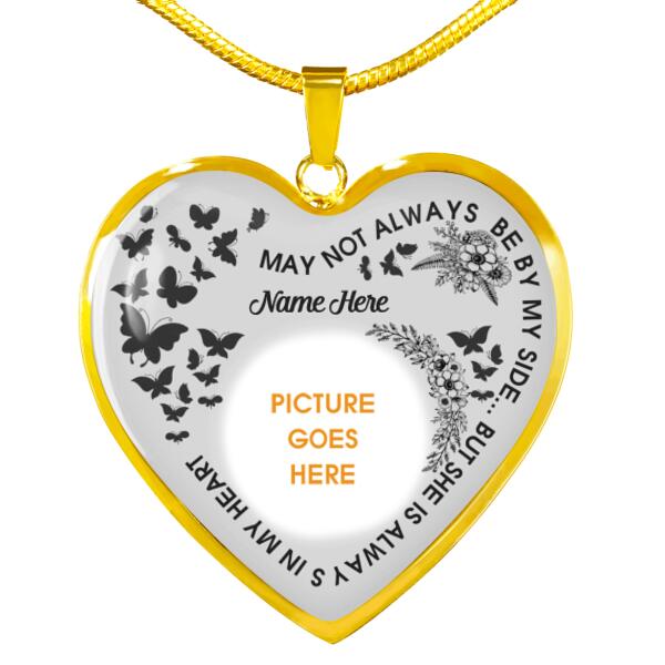 Personalized Memorial Heart Necklace May Not Always Be By My Side For Mom Dad Grandma Daughter Son Custom Memorial Gift M475