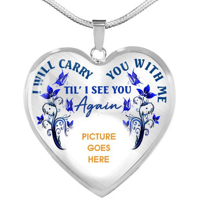 Personalized Memorial Heart Necklace I Will Carry You With Me For Mom Dad Grandma Daughter Son  Custom Memorial Gift M496
