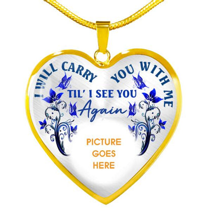 Personalized Memorial Heart Necklace I Will Carry You With Me For Mom Dad Grandma Daughter Son  Custom Memorial Gift M496