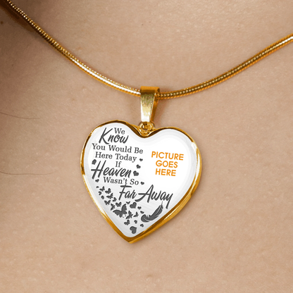 Personalized Memorial Heart Necklace We Know You Would Be Here Today For Mom Dad Grandma Daughter Son Custom Memorial Gift M114