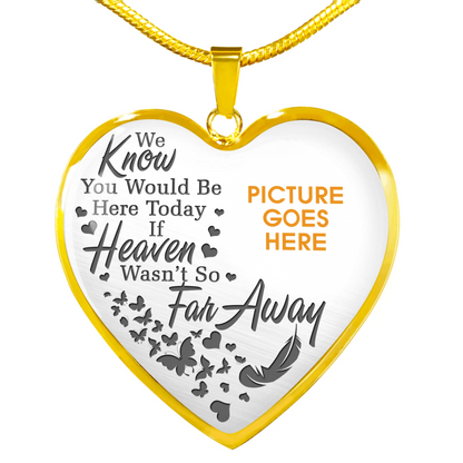Personalized Memorial Heart Necklace We Know You Would Be Here Today For Mom Dad Grandma Daughter Son Custom Memorial Gift M114