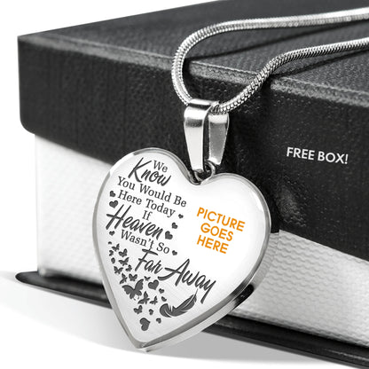 Personalized Memorial Heart Necklace We Know You Would Be Here Today For Mom Dad Grandma Daughter Son Custom Memorial Gift M114