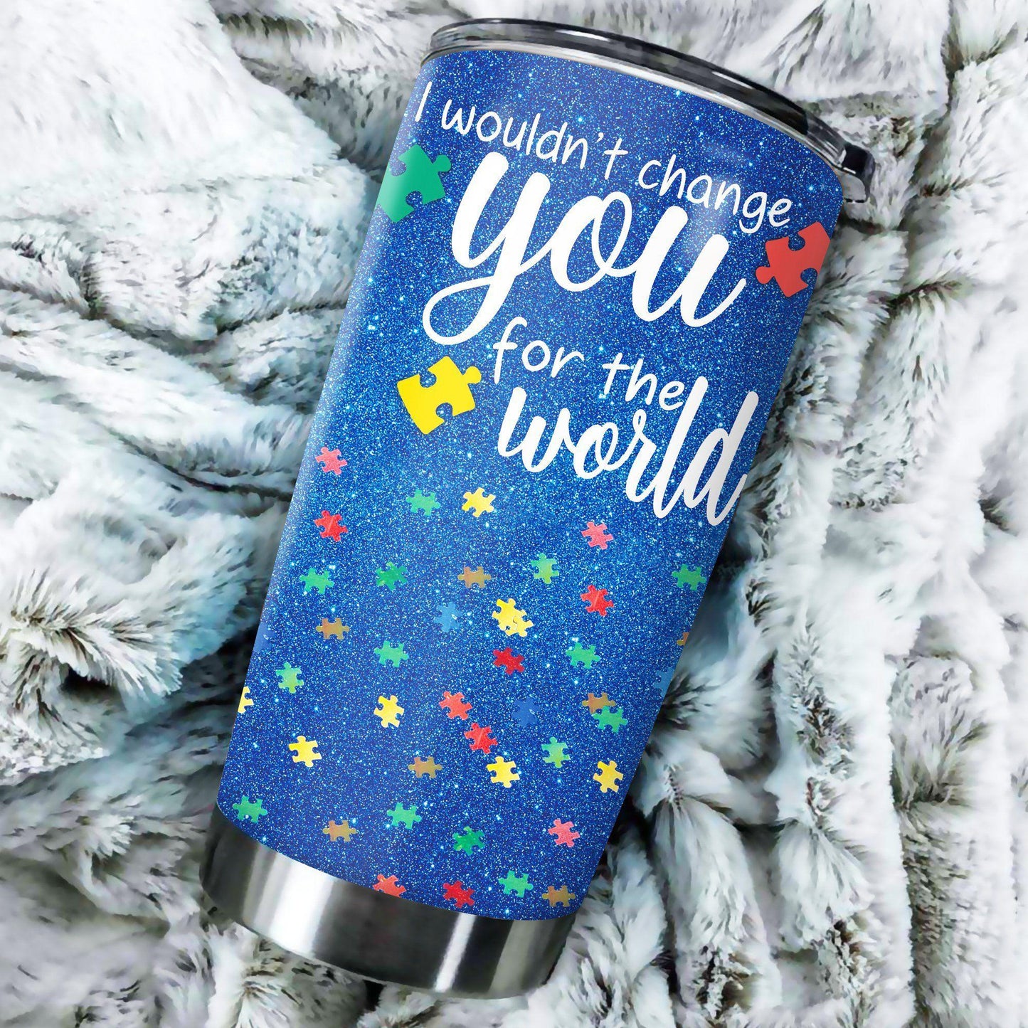 Autism Tumbler I Wouldn't Change You For The World Tumbler Cup Blue