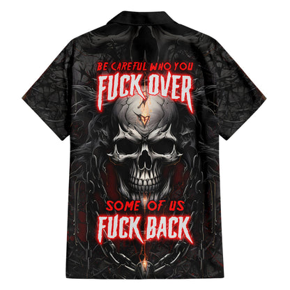 Skull Hawaii Shirt Skull Be Careful Who You Fck Over Hawaiian Shirt Black Red Unisex