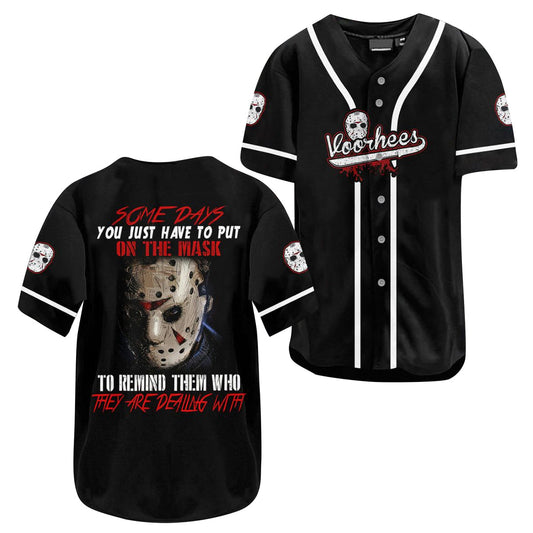 Friday The 13th Baseball Jersey You Just Have To Put On The Mask Jason Voorhees Jersey Shirt Black Unisex Adult New Release