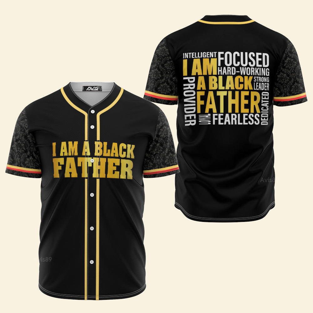 I Am A Black Father  - African American Baseball Jersey - Gift for Black Dad, Grandpa, Husband