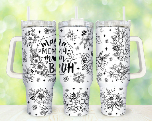 Mother 40 Oz Tumbler Mama Mommy Mom Bruh Tumbler 40 Oz White Black