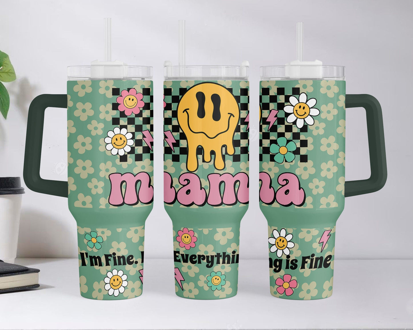 Mother 40 Oz Tumbler Mama I'm Fine Everything Fine Tumbler 40 Oz Green