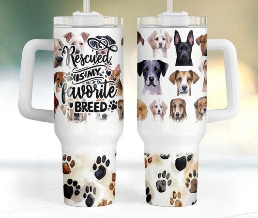 Dog 40 Oz Tumbler Rescued Is My Favorite Breed Tumbler 40 Oz White Brown