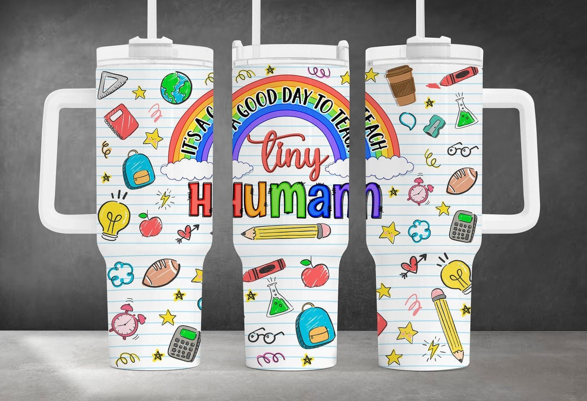 Teacher 40 Oz Tumbler It's A Good Day To Teach Tiny Human Tumbler 40 Oz Colorful