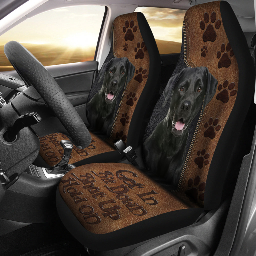 Get In Sit Down Shut Up Hold On Labrador Retriever Dog Car Seat Covers