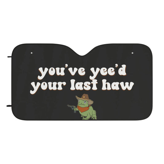 Funny Car Sun Shade You've Yee'd Your Last Haw Winshield Sun Shade Black