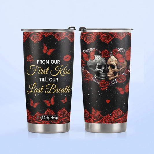 Skull Tumbler From Our First Kiss Till Our Last Breath Tumbler Cup Black Red