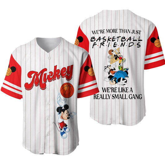 Mickey Jersey We're More Than Just Basketball Friends We're Like A Really Small Gang Jersey Shirt Mickey Baseball Jersey Disney Baseball Jersey