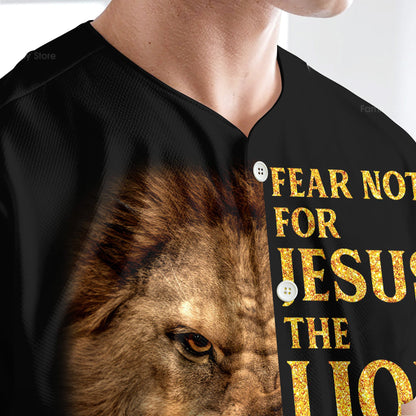 Fear Not For Jesus The Lion Of Judah Has Triumphed Printed 3D Baseball Jersey - Christant Gift For Him
