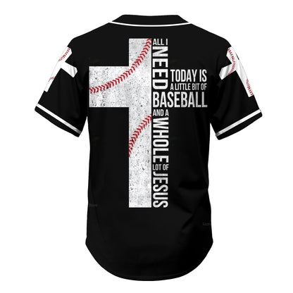 Jesus - All I Need Today Is A Whole Lot Of Jesus Baseball Tee