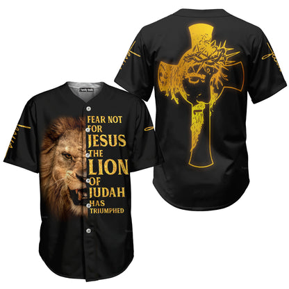 Fear Not For Jesus The Lion Of Judah Has Triumphed Printed 3D Baseball Jersey - Christant Gift For Him